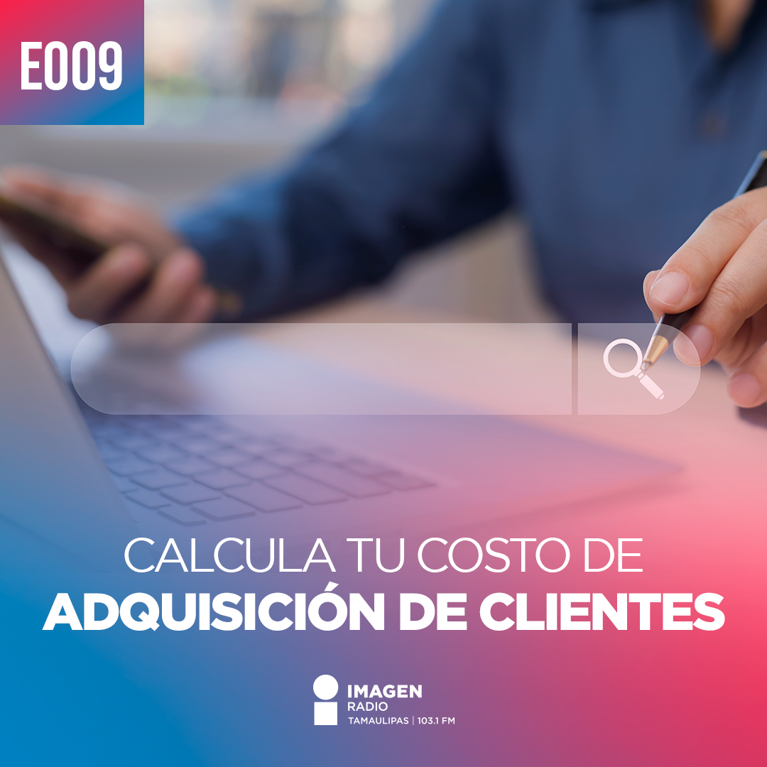 E009 - Calcula tu costo de adquisición de clientes